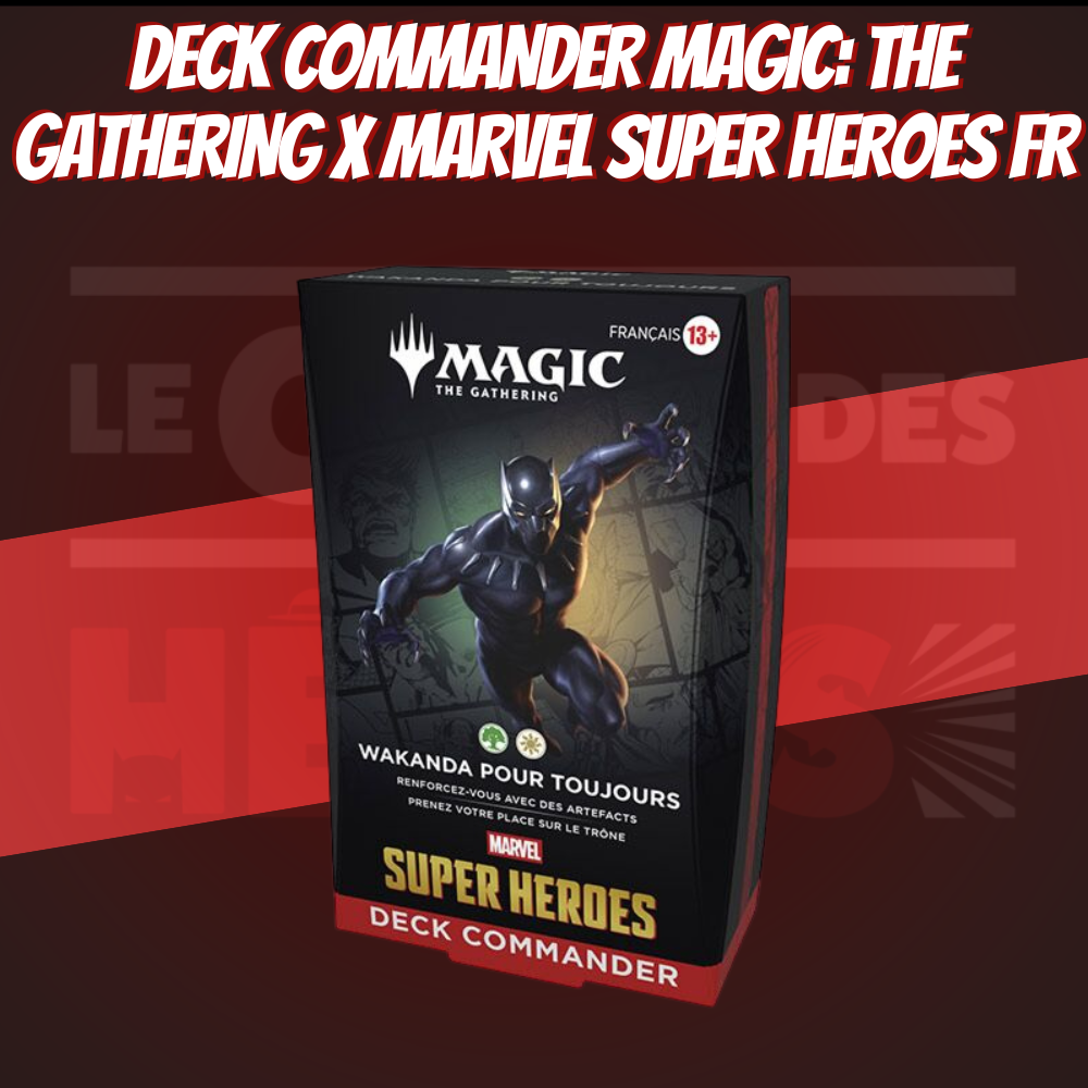 Deck Commander Magic: The Gathering x Marvel Super Heroes – Wakanda Pour Toujours fr