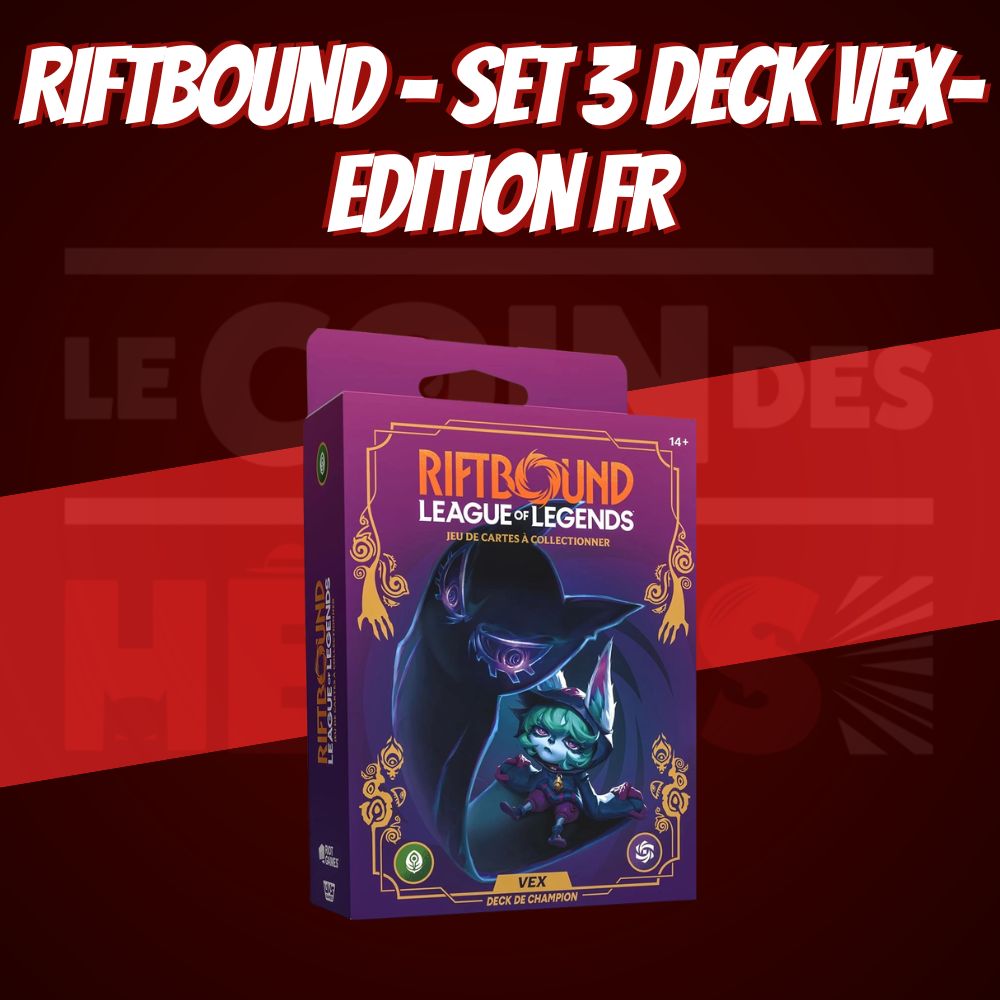 Deck - Riftbound - Set 3 : Déchaînement - Deck de Champion Vex Fr
